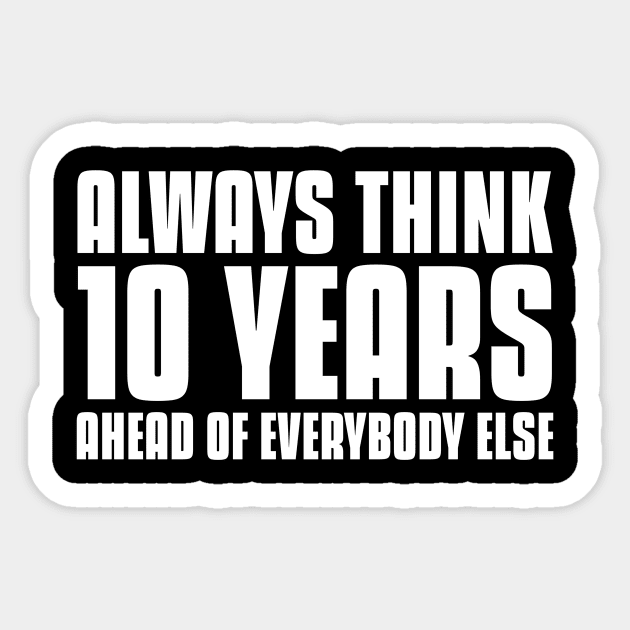 Always Think 10 Years Ahead Of Everyone Else Investing Sticker by OldCamp